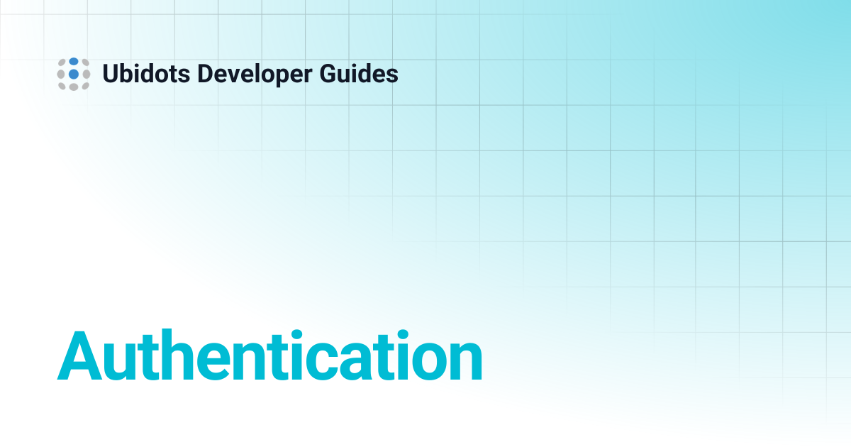 Authentication | Ubidots Developer Guides