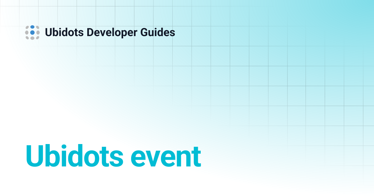 Ubidots event | Ubidots Developer Guides