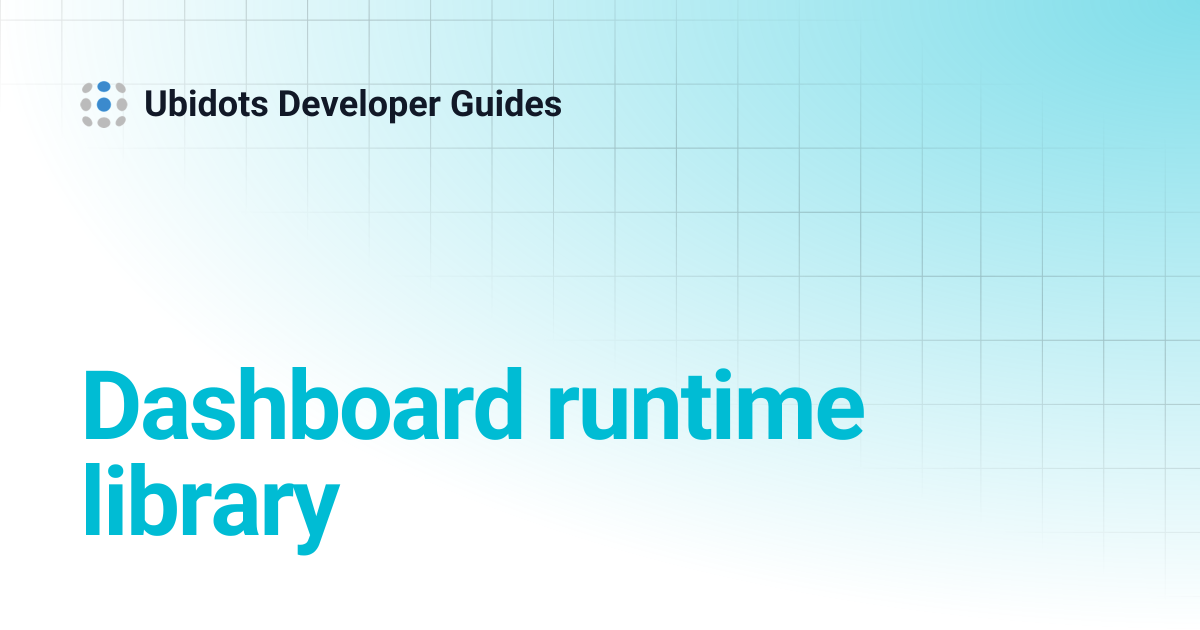 Dashboard runtime library | Ubidots Developer Guides