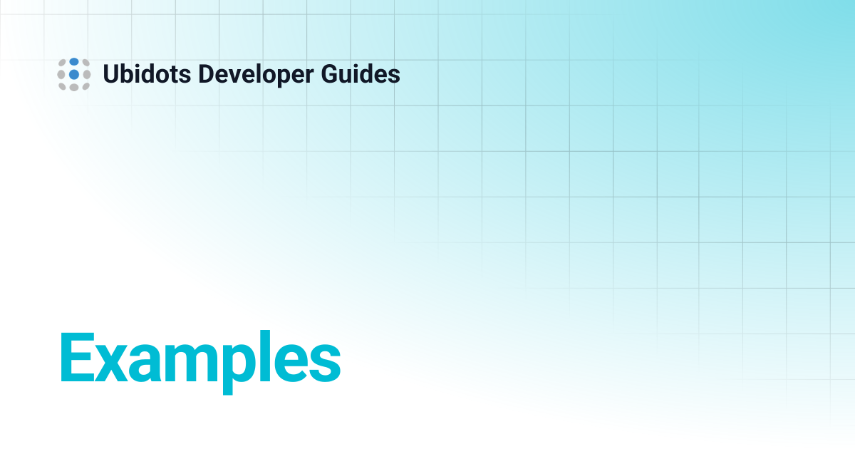 Examples | Ubidots Developer Guides