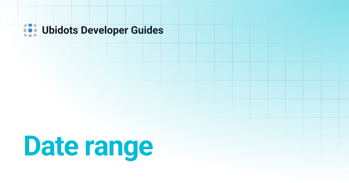 Date range | Ubidots Developer Guides