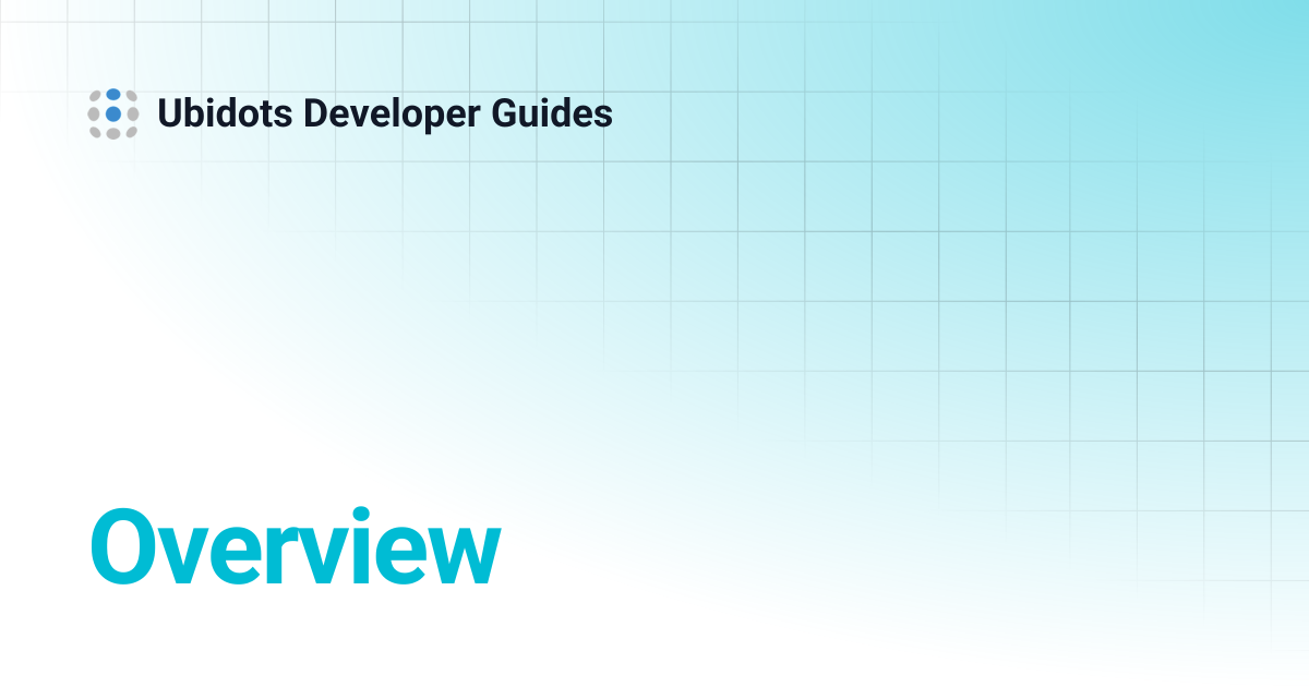 Overview | Ubidots Developer Guides
