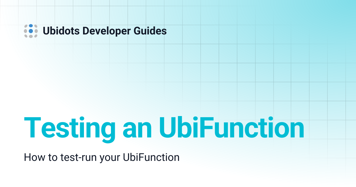 Testing an UbiFunction | Ubidots Developer Guides