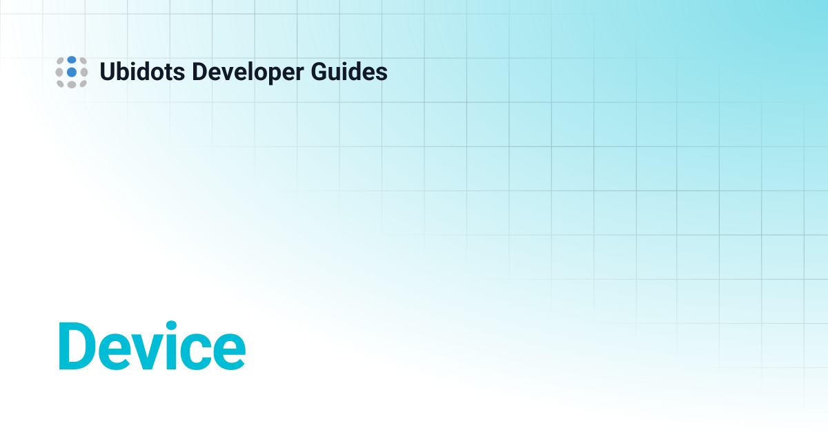 Device | Ubidots Developer Guides