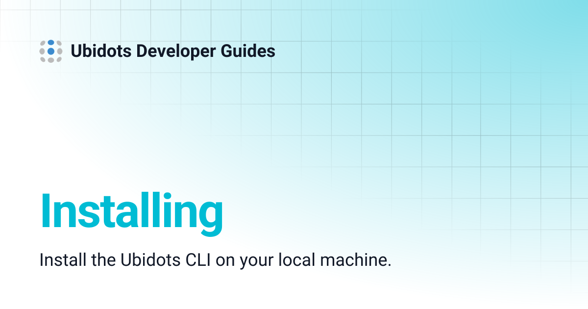 Installing | Ubidots Developer Guides
