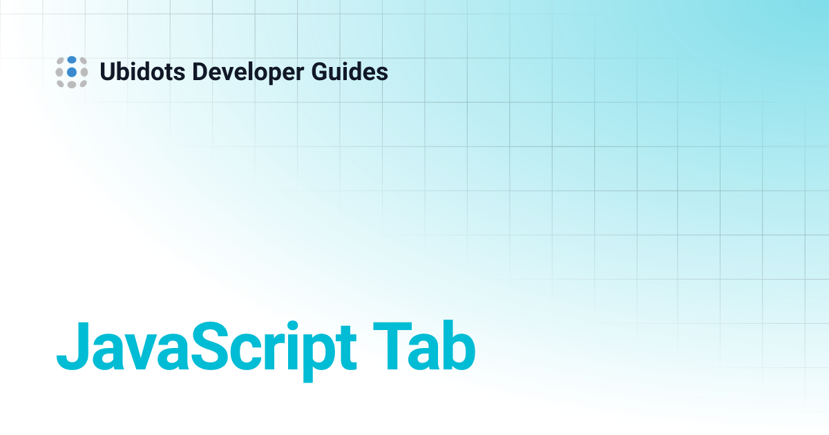 JavaScript Tab | Ubidots Developer Guides